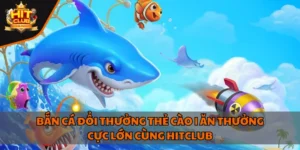 Bắn cá đổi thưởng thẻ cào