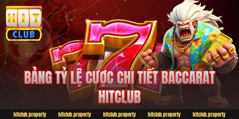 Bảng tỷ lệ cược chi tiết baccarat hitclub