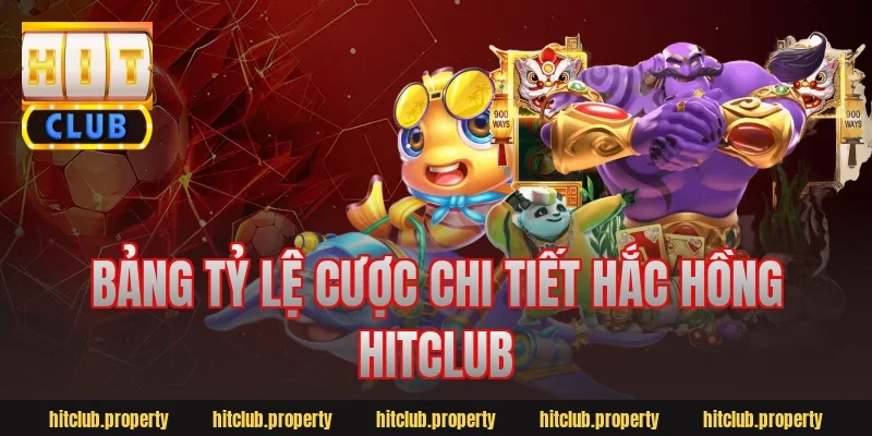 Bảng tỷ lệ cược chi tiết hắc hồng hitclub