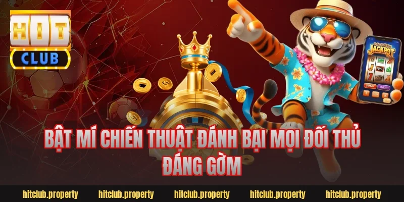 Bật Mí Chiến Thuật Đánh Bại Mọi Đối Thủ Đáng Gờm