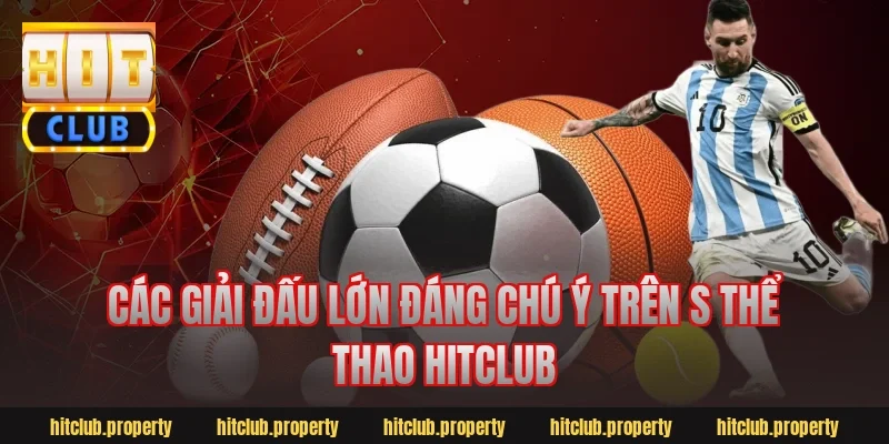 Các giải đấu lớn đáng chú ý trên s thể thao hitclub