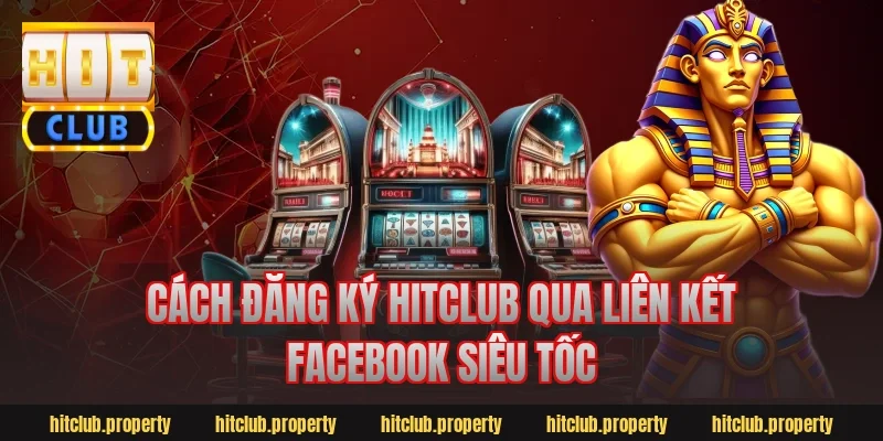 Cách đăng ký hitclub qua liên kết Facebook siêu tốc