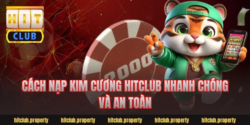 Cách nạp kim cương hitclub nhanh chóng và an toàn