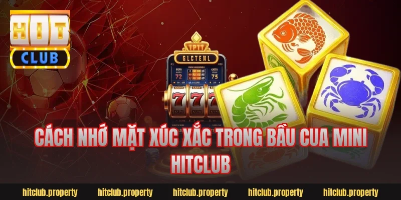 Cách nhớ mặt xúc xắc trong bầu cua mini hitclub