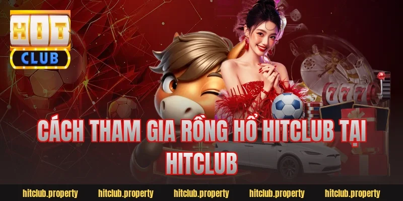 Cách tham gia rồng hổ hitclub tại Hitclub