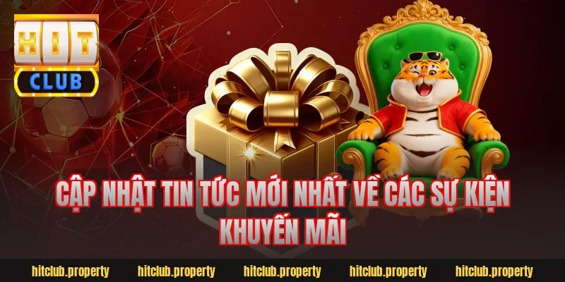 Cập Nhật Tin Tức Mới Nhất Về Các Sự Kiện Khuyến Mãi