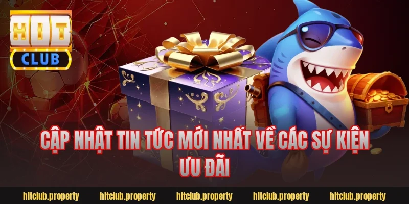 Cập Nhật Tin Tức Mới Nhất Về Các Sự Kiện Ưu Đãi