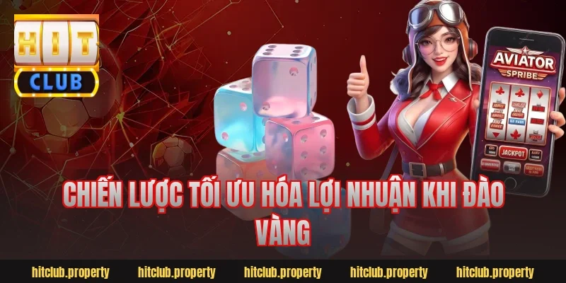 Chiến lược tối ưu hóa lợi nhuận khi đào vàng