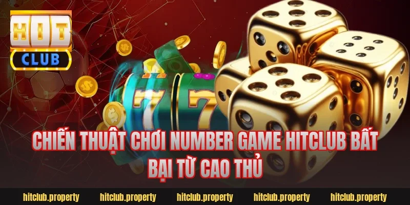 Chiến Thuật Chơi number game hitclub Bất Bại Từ Cao Thủ