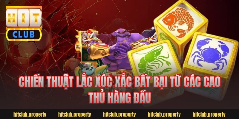Chiến Thuật Lắc Xúc Xắc Bất Bại Từ Các Cao Thủ Hàng Đầu