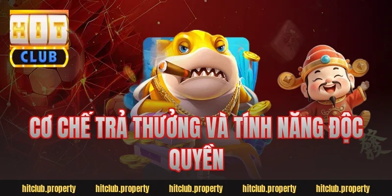 Cơ Chế Trả Thưởng Và Tính Năng Độc Quyền