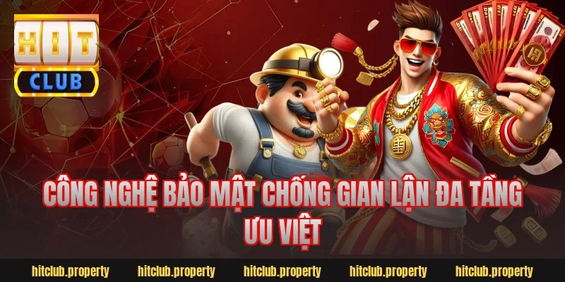 Công nghệ bảo mật chống gian lận đa tầng ưu việt