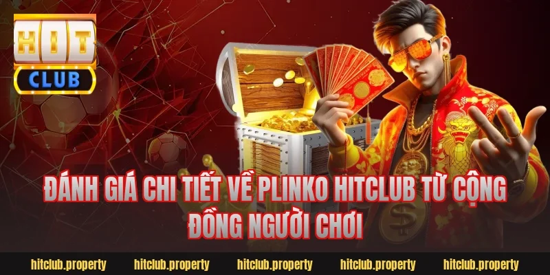 Đánh giá chi tiết về Plinko Hitclub từ cộng đồng người chơi
