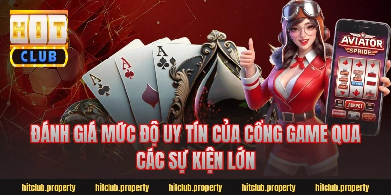 Đánh Giá Mức Độ Uy Tín Của Cổng Game Qua Các Sự Kiện Lớn
