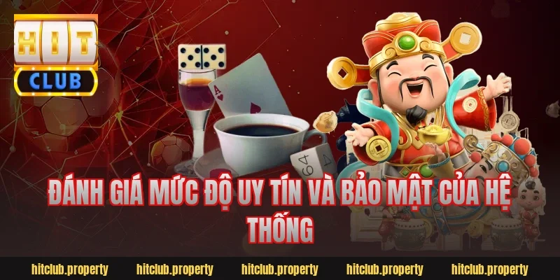 Đánh giá mức độ uy tín và bảo mật của hệ thống