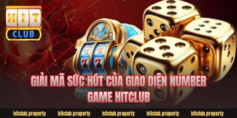 Giải Mã Sức Hút Của Giao Diện number game hitclub
