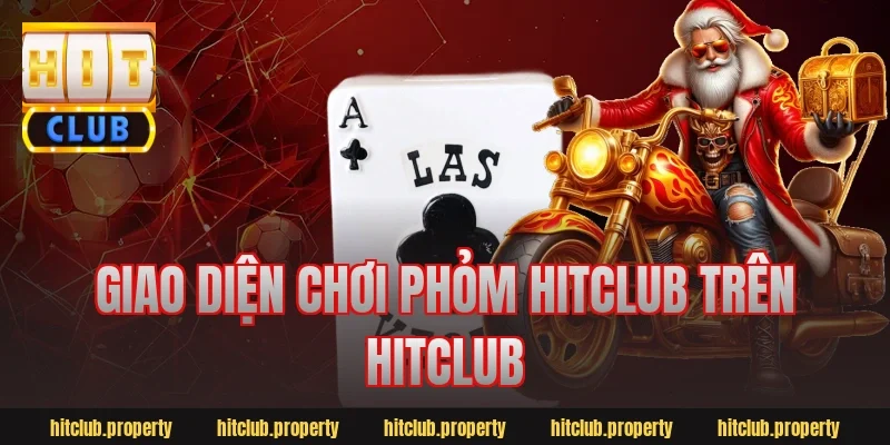 Giao diện chơi phỏm hitclub trên hitclub
