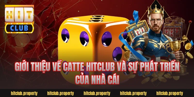 Giới Thiệu Về Catte Hitclub Và Sự Phát Triển Của Nhà Cái