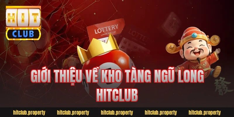 Giới thiệu về kho tàng ngũ long hitclub