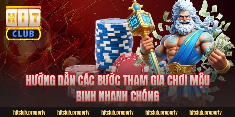 Hướng dẫn các bước tham gia chơi mậu binh nhanh chóng