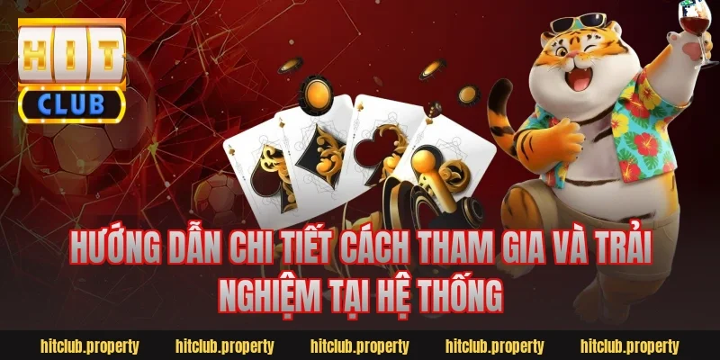 Hướng dẫn chi tiết cách tham gia và trải nghiệm tại hệ thống
