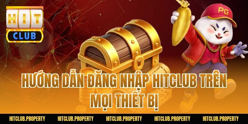 Hướng dẫn đăng nhập HITCLUB trên mọi thiết bị