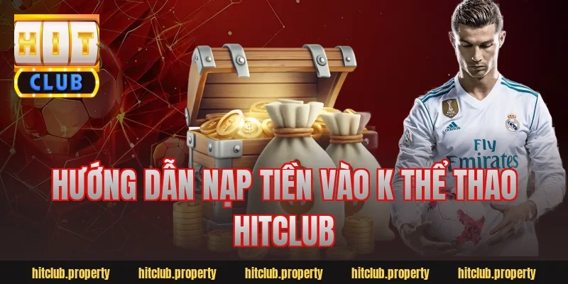 Hướng dẫn nạp tiền vào k thể thao hitclub