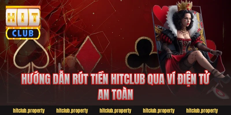 Hướng dẫn rút tiền hitclub qua ví điện tử an toàn