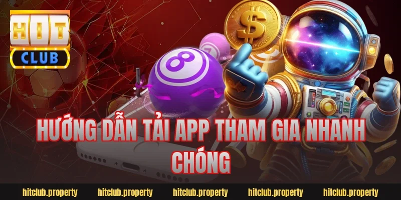 Hướng Dẫn Tải App Tham Gia Nhanh Chóng