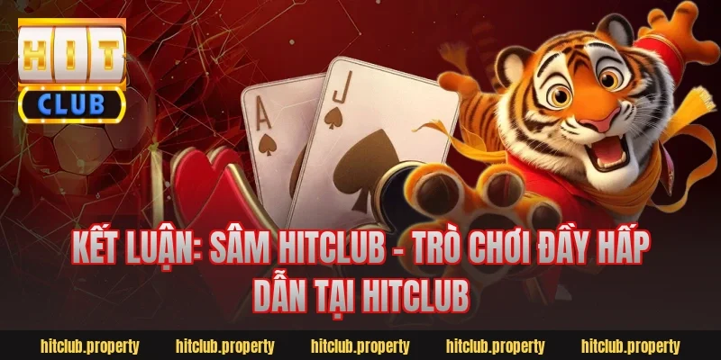 Kết Luận: Sâm HitClub – Trò Chơi Đầy Hấp Dẫn Tại HitClub