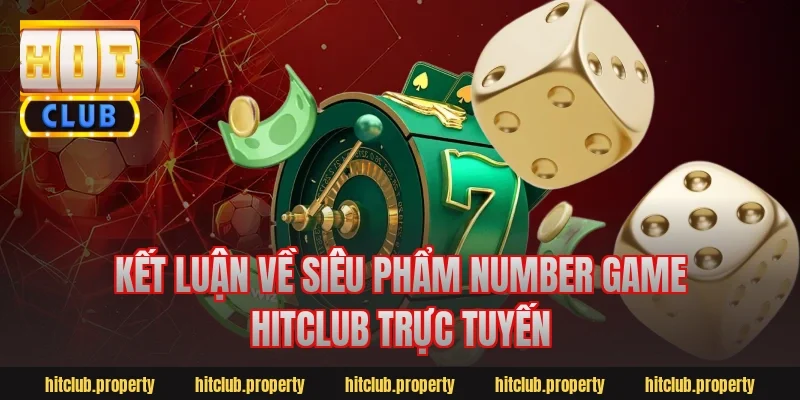 Kết Luận Về Siêu Phẩm number game hitclub Trực Tuyến
