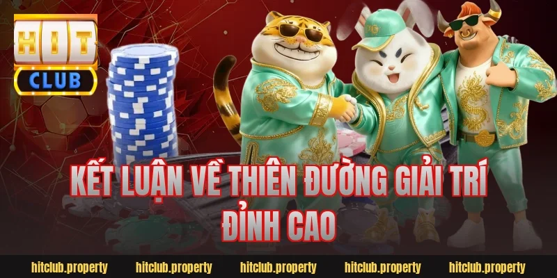 Kết luận về thiên đường giải trí đỉnh cao