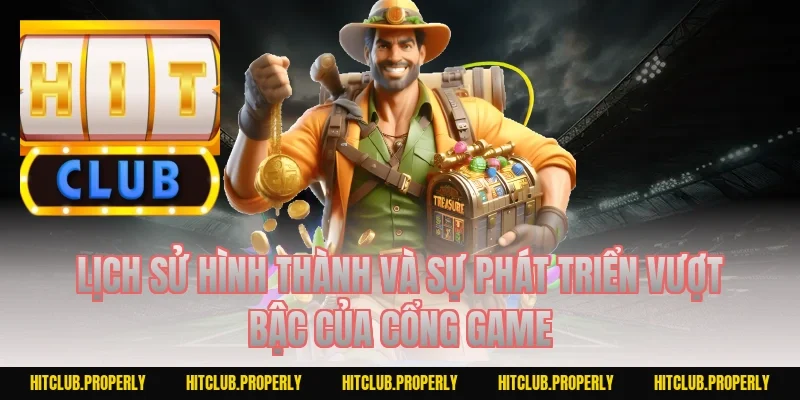 Lịch sử hình thành và sự phát triển vượt bậc của cổng game