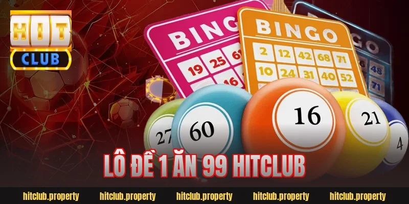 lô đề 1 ăn 99 hitclub
