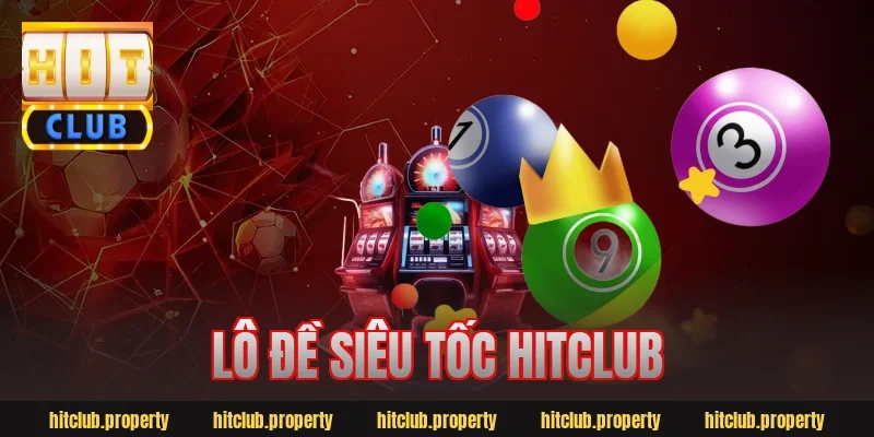 lô đề siêu tốc hitclub