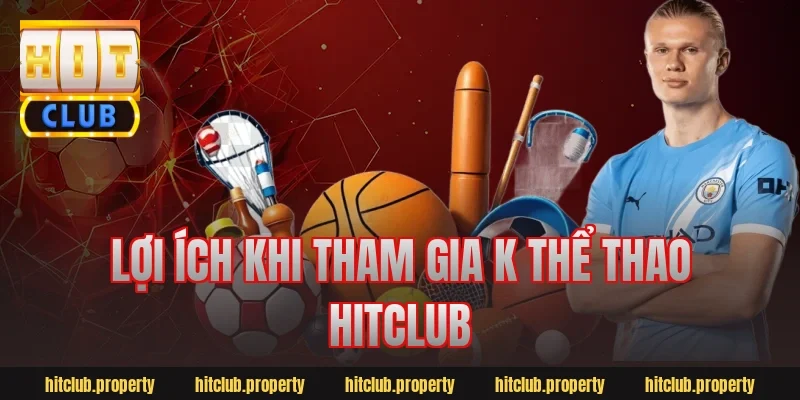 Lợi ích khi tham gia k thể thao hitclub