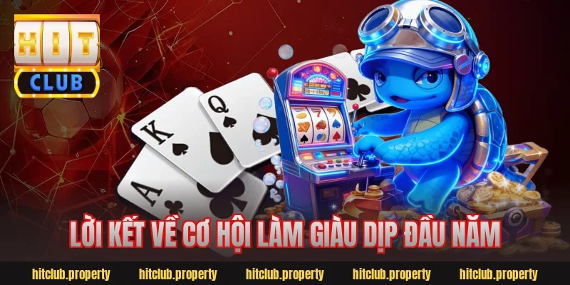Lời kết về cơ hội làm giàu dịp đầu năm