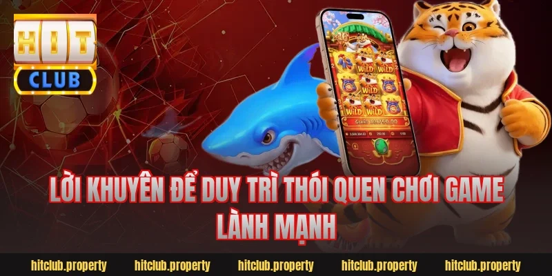 Lời khuyên để duy trì thói quen chơi game lành mạnh