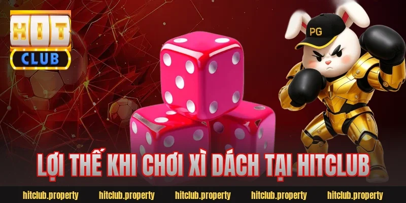 Lợi thế khi chơi xì dách tại HitClub