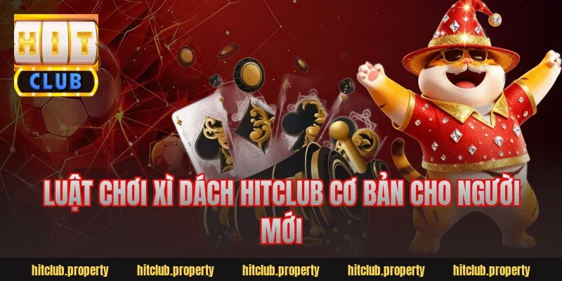 Luật chơi xì dách HitClub cơ bản cho người mới