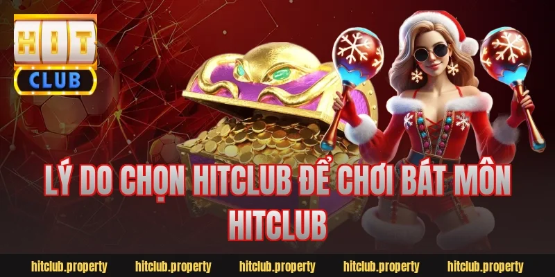 Lý do chọn Hitclub để chơi bát môn hitclub