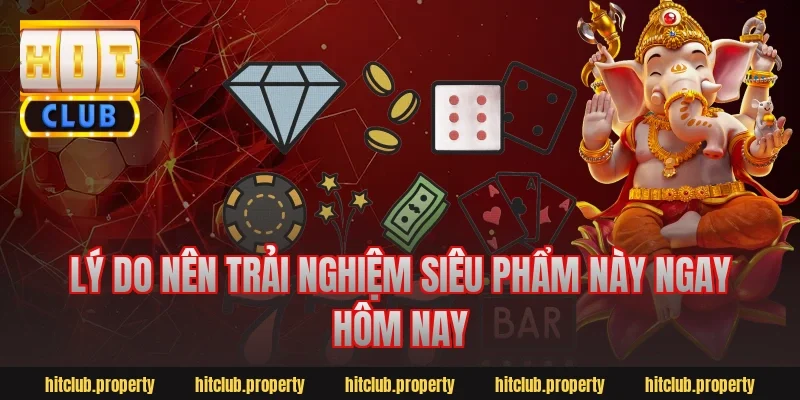 Lý Do Nên Trải Nghiệm Siêu Phẩm Này Ngay Hôm Nay