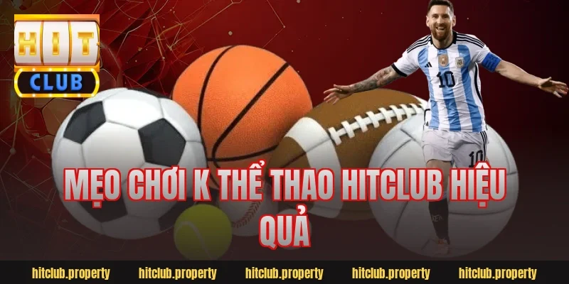 Mẹo chơi k thể thao hitclub hiệu quả