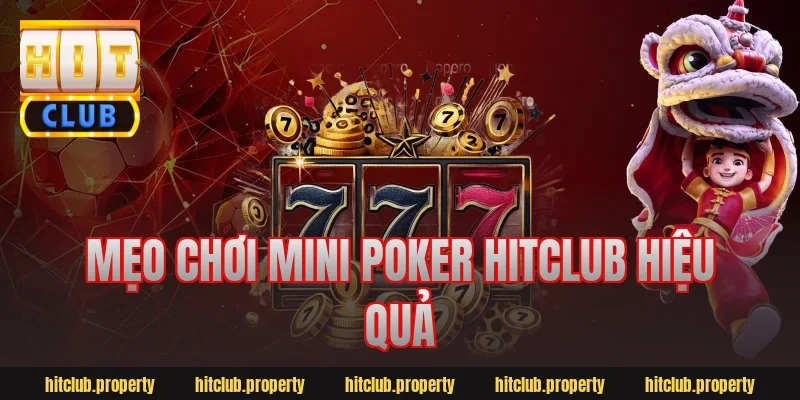 Mẹo chơi mini poker hitclub hiệu quả
