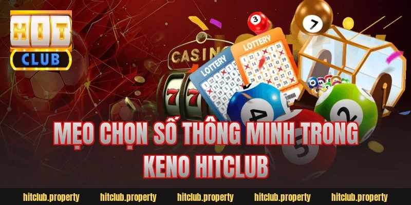 Mẹo chọn số thông minh trong keno hitclub