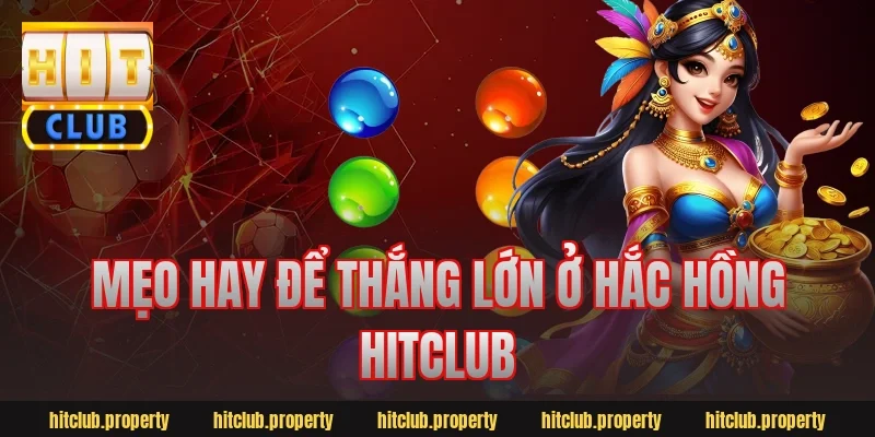 Mẹo hay để thắng lớn ở hắc hồng hitclub