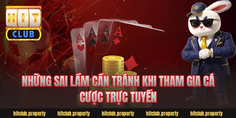 Những sai lầm cần tránh khi tham gia cá cược trực tuyến