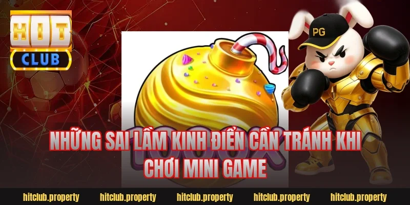 Những sai lầm kinh điển cần tránh khi chơi mini game