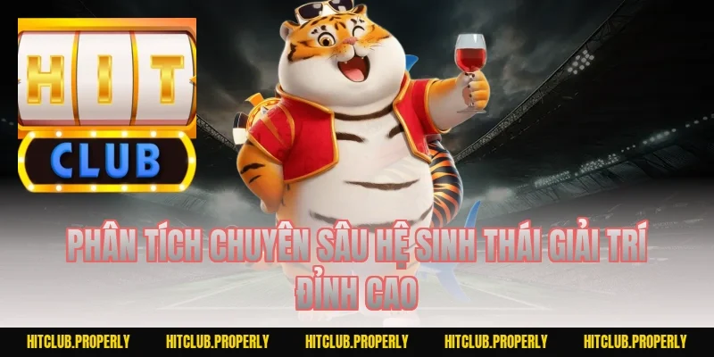 Phân tích chuyên sâu hệ sinh thái giải trí đỉnh cao