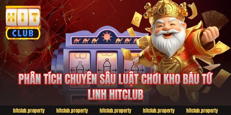 Phân tích chuyên sâu luật chơi kho báu tứ linh hitclub